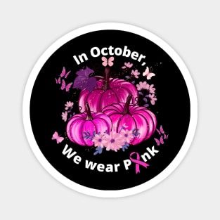 In October We wear Pink Magnet